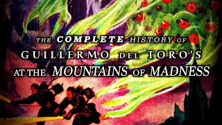 Guillermo del Toros At the Mountains of Madness Complete  Unmade Masterpieces [upl. by Lothair]