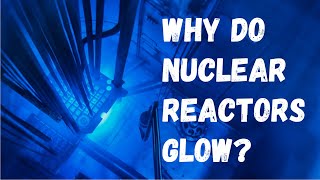 Cherenkov Radiation Why Do Nuclear Reactors Glow [upl. by Duer748]