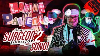 LOSING MY PATIENTS  Surgeon Simulator 2 Song with Bonecage [upl. by Coster]