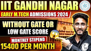 IIT Gandhinagar Early MTech Admission 2024  Without GATE or Low GATE Score [upl. by Tennos]