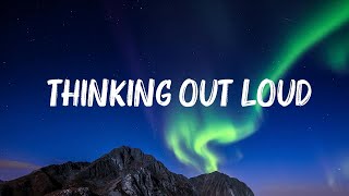 Ed Sheeran  Thinking out Loud Lyrics 🍀Playlist Lyrics 2024 [upl. by Eelesor419]