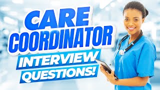 PATIENT CARE COORDINATOR Interview Questions amp Answers PASS your Care Coordinator Interview [upl. by Grassi]