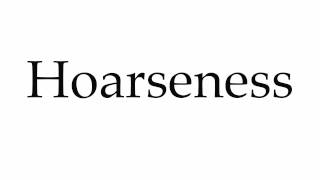 How to Pronounce Hoarseness [upl. by Nednyl]