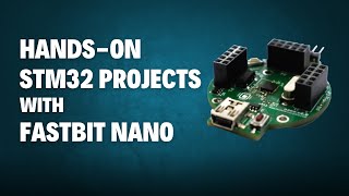 HandsOn STM32 Projects with Fastbit Nano  Getting started guide [upl. by Maiocco]