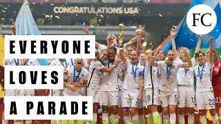 Why The US Womens Soccer Team Deserves A Parade—And Much More [upl. by Calbert]