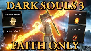 Dark Souls 3 But Im ONLY LEVELING FAITH [upl. by Ominorej]