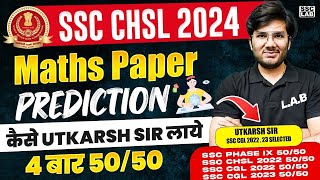 SSC CHSL 2024  SSC CHSL MATHS PAPER PREDICTION  कैसे UTKARSH SIR लाये 4 बार 5050  BY UTKARSH SIR [upl. by Enomahs]