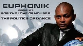 Euphonik  For The Love of House Vol2  The Politics of Dance Disc 1 [upl. by Marcie]