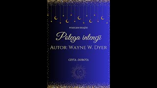 Potęga intencji Naucz się współtworzyć swój świat Autor Wayne W Dyer [upl. by Chenay953]