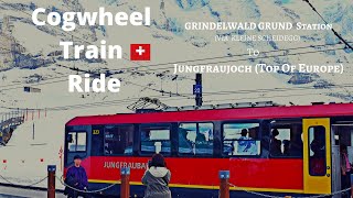 Cogwheel Train RideJungfraujoch Top of Europe from Grindelwald Grund Station via Kleine Scheidegg [upl. by Ainirtak10]