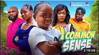 A COMMON SENSE NIGERIAN MOVIE New Movie Ebube Obio Eve Esin Prudence Simon [upl. by Akiemaj]