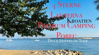 Kroatien  Porec 4 Sterne Camping Lanterna Premium Valamar Resort am Meer 4KTina amp Steffen onTour [upl. by Minoru]