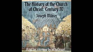 The History of the Church of Christ Century IV by Joseph Milner Part 12  Full Audio Book [upl. by Enillebyam]