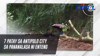 7 patay sa Antipolo City sa pananalasa ni Enteng  TV Patrol [upl. by Hach]