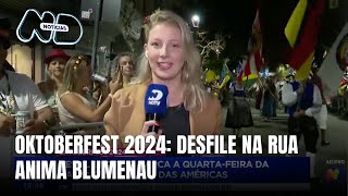 Oktoberfest 2024 desfile na rua anima Blumenau na maior festa alemã das Américas [upl. by Jovitta90]