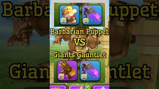 Giant Gauntlet VS Barbarian Puppet Which is better in clashofclans shorts shortsviral [upl. by Hannavahs]