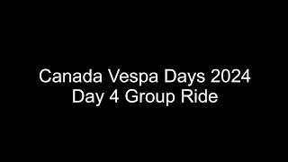 Canada Vespa Days 2024 Day 4 Group Ride I get emotional [upl. by Aicatsue937]