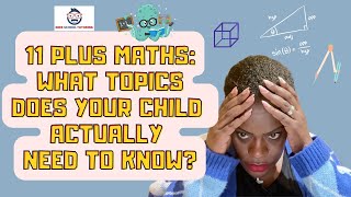 11 Plus Exams Topics Walkthrough Does Your Child Really Need To Know GCSE Maths Topics [upl. by Dublin]