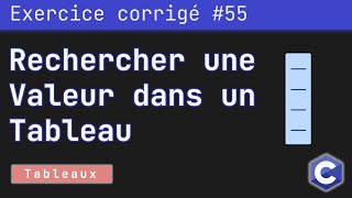 Exercice corrigé 55  Programme qui cherche l’existence dun nombre dans un tableau  Langage C [upl. by Alger925]