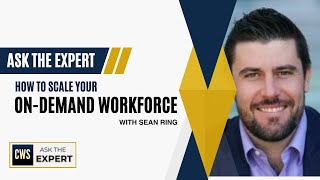 How to Scale Your OnDemand Workforce  Ask The Expert with Sean Ring [upl. by Gavrila]