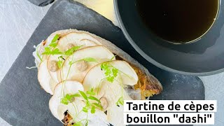 Tartine de cèpes et bouillon quotdashiquot [upl. by Esidnac]