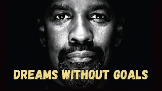 quotDreams Without Goals Are Just Dreamsquot  Great Denzel Washington Motivational Speech [upl. by Faun783]