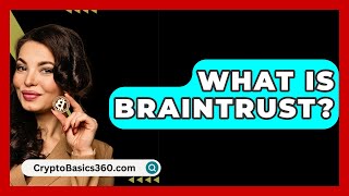 What Is Braintrust  CryptoBasics360com [upl. by Aneliram]