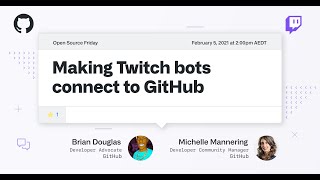 Open Source Friday  Create a GitHub chatbot for your Twitch stream [upl. by Acirehs113]