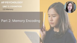 Unit 2B Part 2 Memory Encoding [upl. by Asial758]