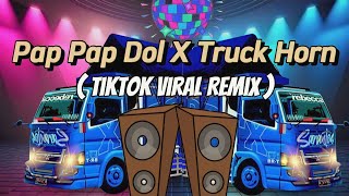 Pap Pap Dol X Truck Horn  TikTok Viral Remix  Balod X Wouble  DjPauloRemix [upl. by Cirdes]