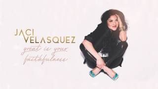 Jaci Velasquez  Great Is Your Faithfulness Audio [upl. by Caresse687]