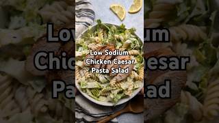 Low Sodium Chicken Caesar Pasta Salad Recipe shorts recipe [upl. by Jacinta]