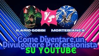 Come Diventare un Divulgatore Professionista su Youtube Talk Ilario  Mortebianca [upl. by Thorncombe]