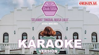 Dek Ulik  Selamat Tinggal Masa Lalu  KARAOKE [upl. by Adnawad]