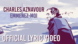 Charles Aznavour  Emmenezmoi Official Lyric Video [upl. by Killam]