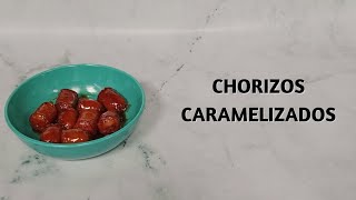 Cómo Hacer Chorizos Caramelizados [upl. by Ridan]