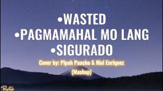 LYRICS WastedPagmamahal Mo LangSigurado MASHUP Cover by Pipah Pancho amp Neil Enriquez [upl. by Asyral121]