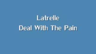 Latrelle Deal With the Pain [upl. by Haisoj]