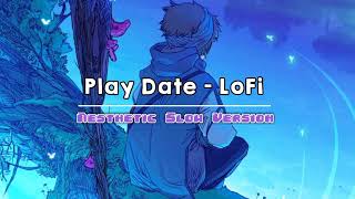 Play Date  Lofi version aesthetic slow version [upl. by Haik109]