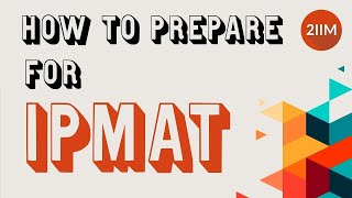 How to Prepare for IPMAT  IPMAT 2021  IIM Indore IPM  IIM Rohtak IPM  2IIM Online IPMAT Prep [upl. by Gotcher]