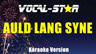 Auld Lang Syne  Vocal Star Karaoke Version  Lyrics 4K [upl. by Geddes]