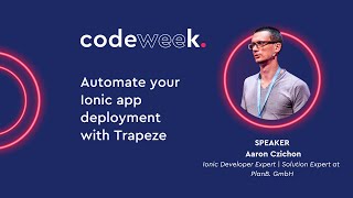 Automate your Ionic app deployment with Trapeze  Aaron Czichon  codeweek 2022 [upl. by Oidualc]