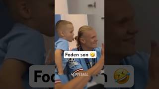 Foden Son 🤣 shorts foden haaland [upl. by Carolee]