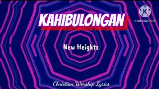 Kahibulongan  New Heights  Lyrics [upl. by Mailiw]