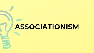 What is the meaning of the word ASSOCIATIONISM [upl. by Melliw]