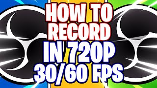 OBS Studio How to Record in 720p HD in 30fps amp 60fps  Best Settings OBS Studio Tutorial [upl. by Perot]