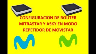 CONFIGURAR ROUTER DE MOVISTAR MODO REPETIDOR ASKYMITRASTAR 2023 [upl. by Cul762]