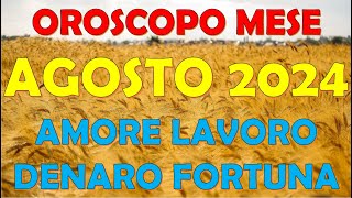 MESE AGOSTO 2024 OROSCOPO E PREVISIONI PER I 12 SEGNI ZODIACALI [upl. by Guendolen584]