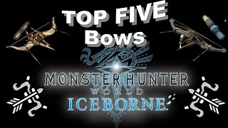 The Top 5 Best Bows in Monster Hunter World Iceborne [upl. by Avie809]