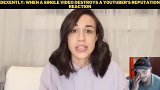 Dexently When A Single Video Destroys A YouTubers Reputation Reaction [upl. by Adigun]